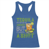 Tequila Lover Racerback Tank Top May Not Be The Answer But It's Worth A Shot Drinking