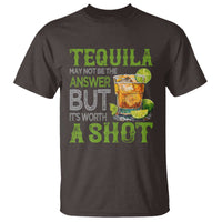 Tequila Lover T Shirt May Not Be The Answer But It's Worth A Shot Drinking