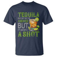 Tequila Lover T Shirt May Not Be The Answer But It's Worth A Shot Drinking
