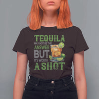 Tequila Lover T Shirt For Women May Not Be The Answer But It's Worth A Shot Drinking