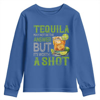 Tequila Lover Youth Sweatshirt May Not Be The Answer But It's Worth A Shot Drinking