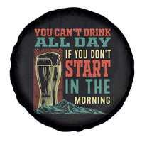 Funny Drinking Spare Tire Cover You Can't Drink All Day If You Don't Start In The Morning