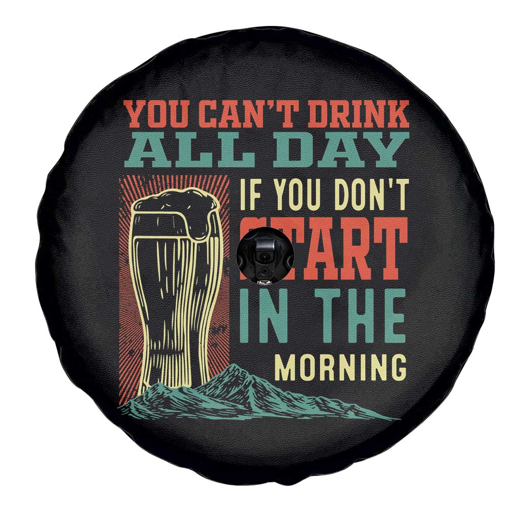 Funny Drinking Spare Tire Cover You Can't Drink All Day If You Don't Start In The Morning