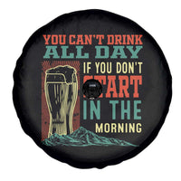 Funny Drinking Spare Tire Cover You Can't Drink All Day If You Don't Start In The Morning