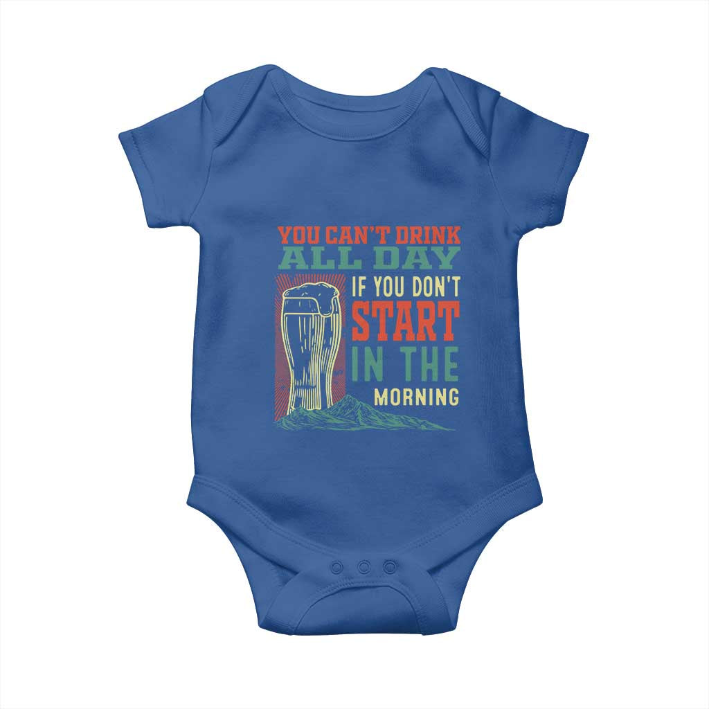 Funny Drinking Baby Onesie You Can't Drink All Day If You Don't Start In The Morning
