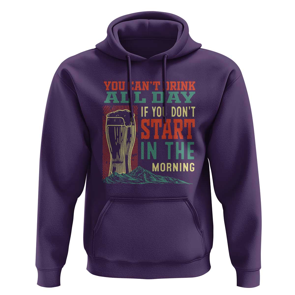 Funny Drinking Hoodie You Can't Drink All Day If You Don't Start In The Morning
