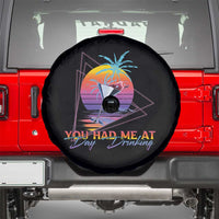 Funny You Had Me At Day Drinking Spare Tire Cover