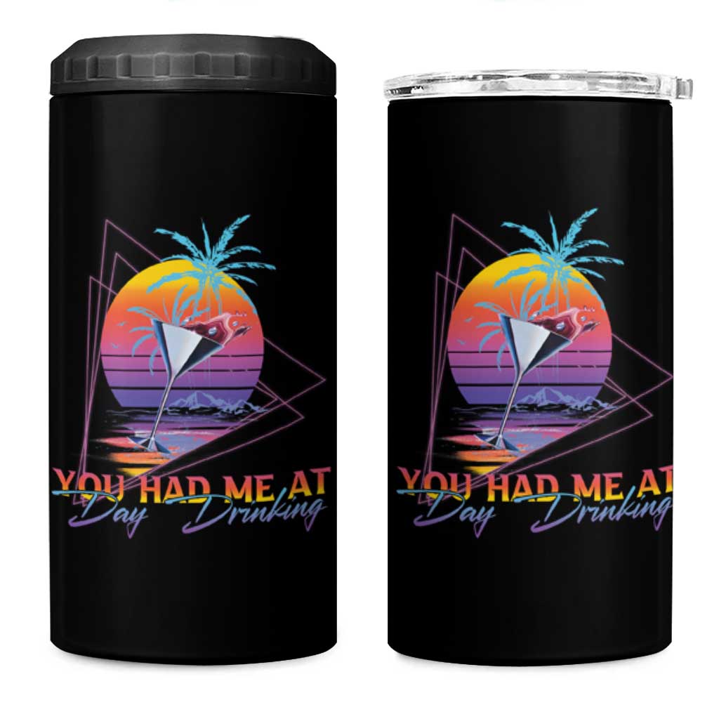 Funny You Had Me At Day Drinking 4 in 1 Can Cooler Tumbler