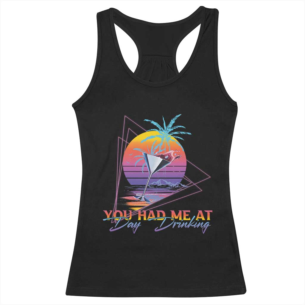 Funny You Had Me At Day Drinking Racerback Tank Top