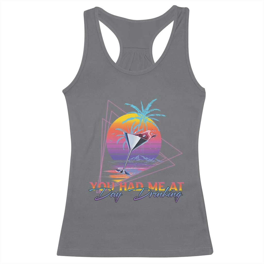 Funny You Had Me At Day Drinking Racerback Tank Top