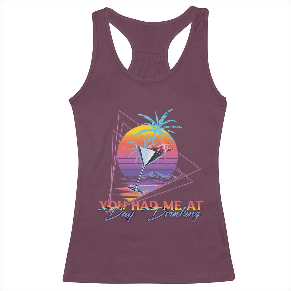 Funny You Had Me At Day Drinking Racerback Tank Top