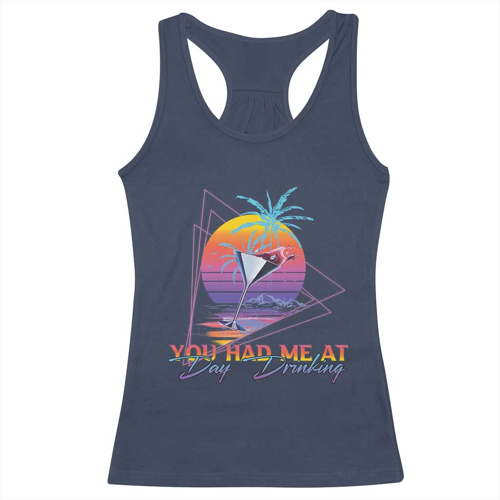 Funny You Had Me At Day Drinking Racerback Tank Top