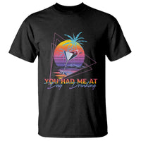 Funny You Had Me At Day Drinking T Shirt