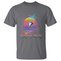 Funny You Had Me At Day Drinking T Shirt