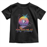Funny You Had Me At Day Drinking Toddler T Shirt
