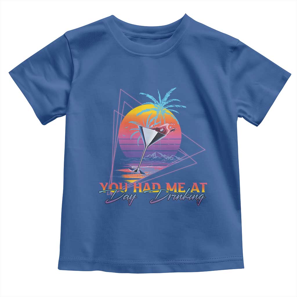 Funny You Had Me At Day Drinking Toddler T Shirt
