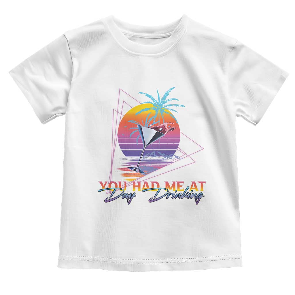 Funny You Had Me At Day Drinking Toddler T Shirt