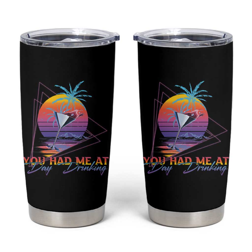 Funny You Had Me At Day Drinking Tumbler Cup