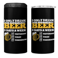 Funny Drinking 4 in 1 Can Cooler Tumbler I Only Drink Beer 3 Days A Week