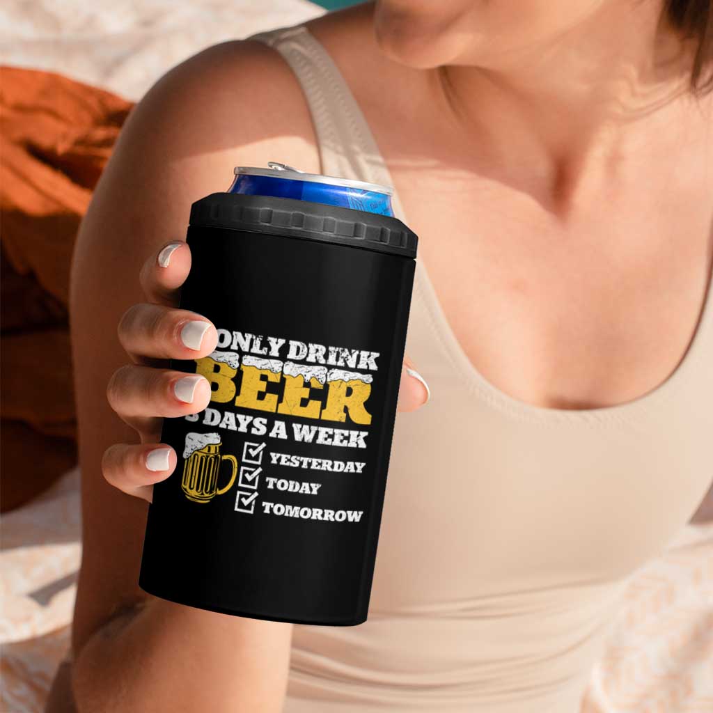 Funny Drinking 4 in 1 Can Cooler Tumbler I Only Drink Beer 3 Days A Week
