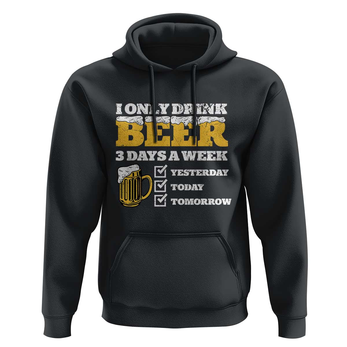Funny Drinking Hoodie I Only Drink Beer 3 Days A Week