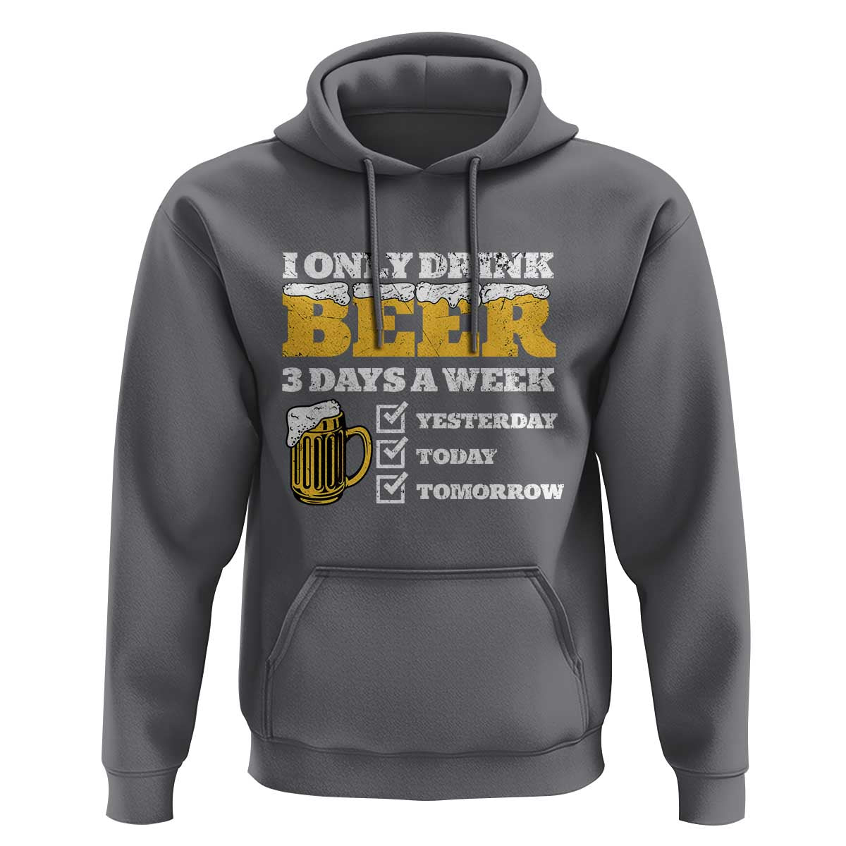 Funny Drinking Hoodie I Only Drink Beer 3 Days A Week