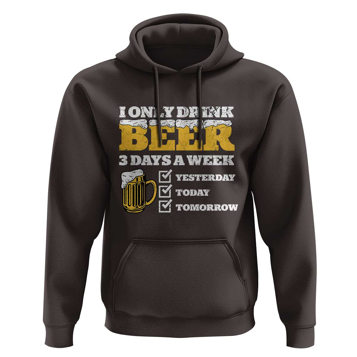Funny Drinking Hoodie I Only Drink Beer 3 Days A Week