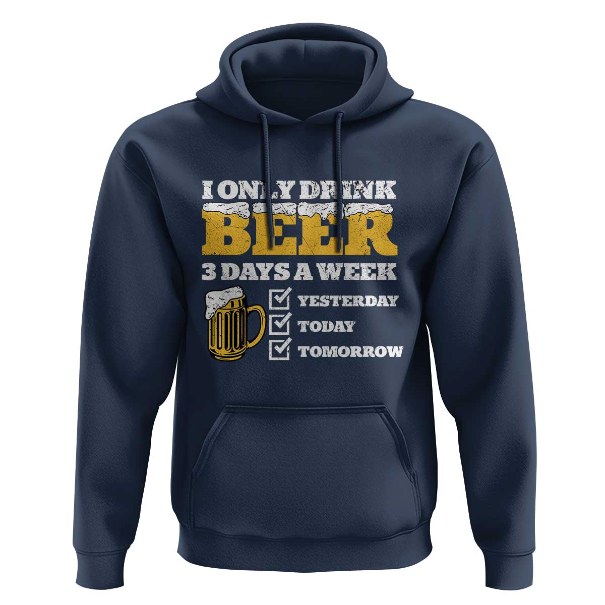 Funny Drinking Hoodie I Only Drink Beer 3 Days A Week