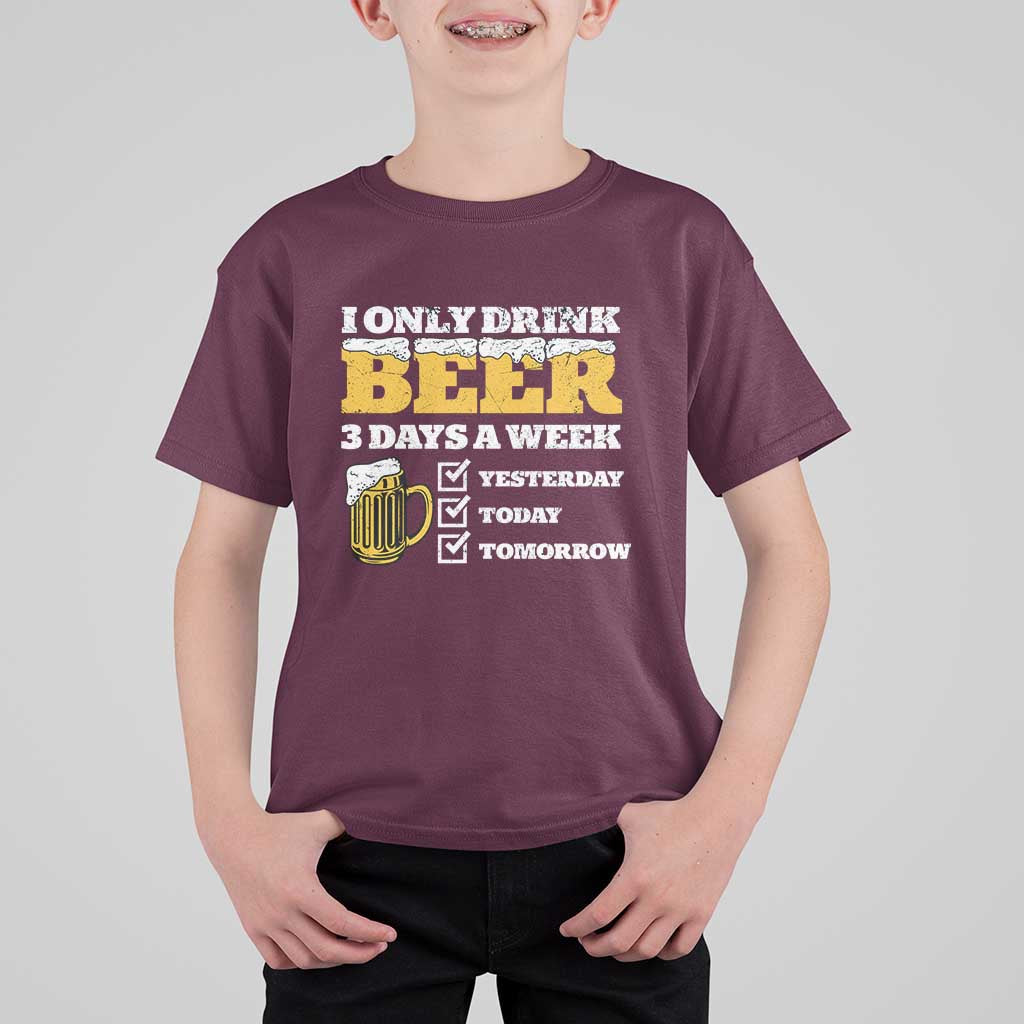 Funny Drinking T Shirt For Kid I Only Drink Beer 3 Days A Week