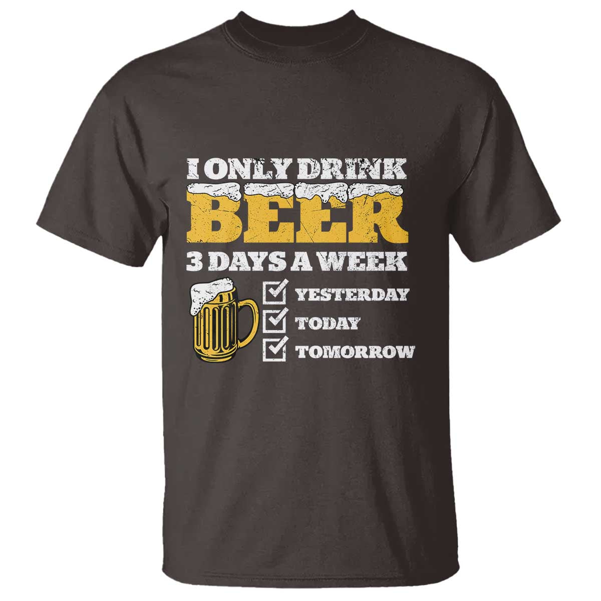 Funny Drinking T Shirt I Only Drink Beer 3 Days A Week