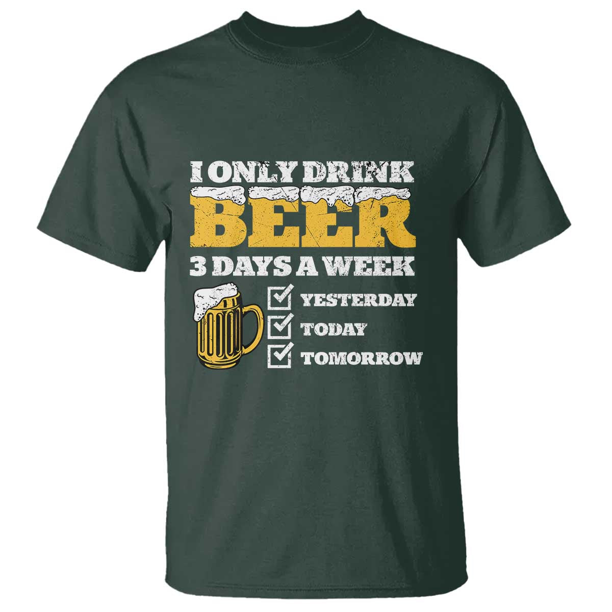 Funny Drinking T Shirt I Only Drink Beer 3 Days A Week