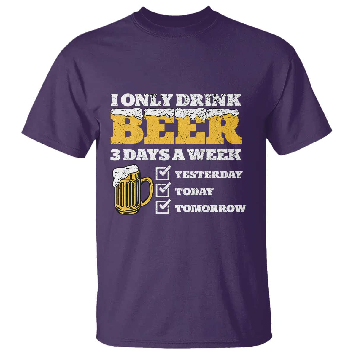 Funny Drinking T Shirt I Only Drink Beer 3 Days A Week