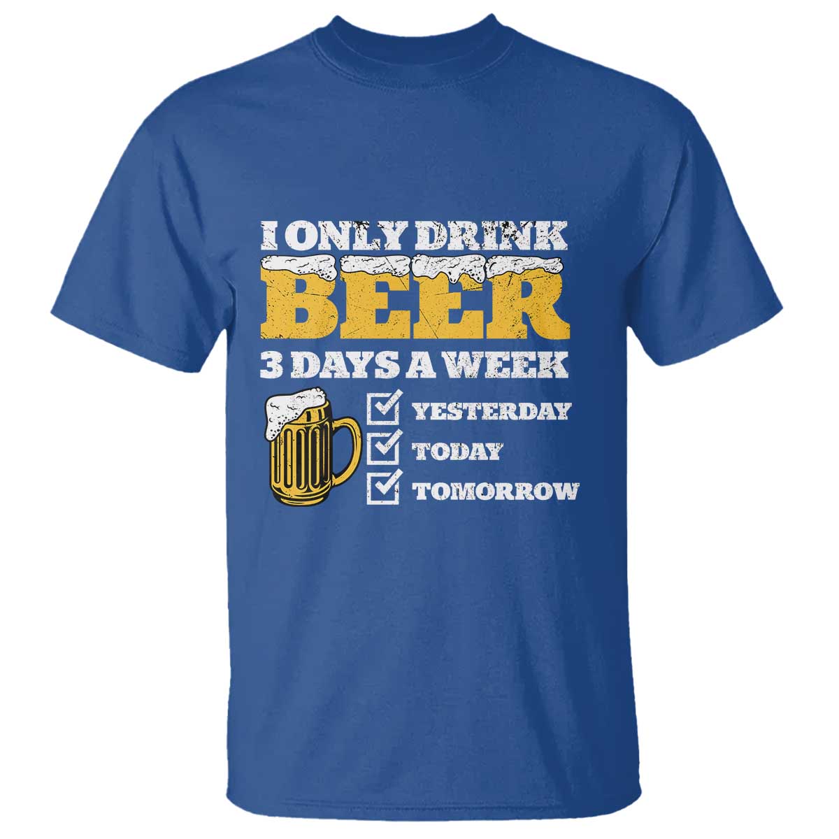 Funny Drinking T Shirt I Only Drink Beer 3 Days A Week