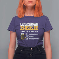 Funny Drinking T Shirt For Women I Only Drink Beer 3 Days A Week