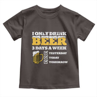 Funny Drinking Toddler T Shirt I Only Drink Beer 3 Days A Week