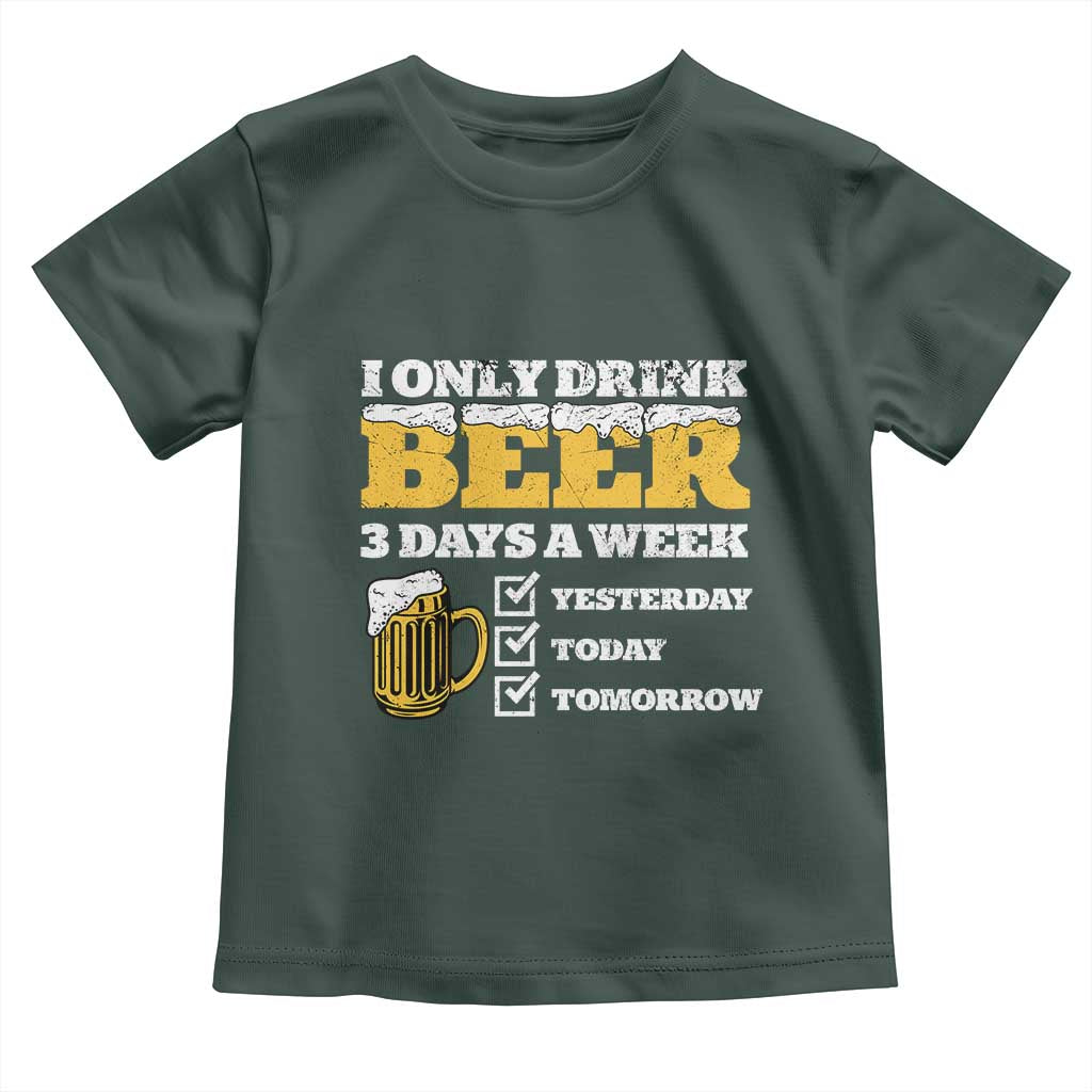 Funny Drinking Toddler T Shirt I Only Drink Beer 3 Days A Week