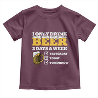 Funny Drinking Toddler T Shirt I Only Drink Beer 3 Days A Week