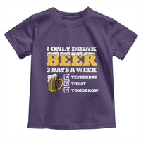 Funny Drinking Toddler T Shirt I Only Drink Beer 3 Days A Week