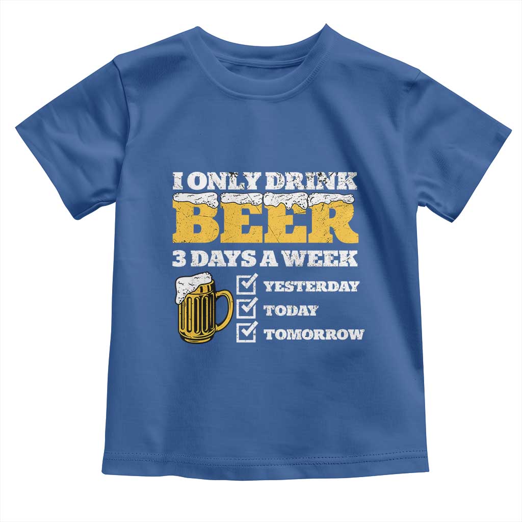Funny Drinking Toddler T Shirt I Only Drink Beer 3 Days A Week