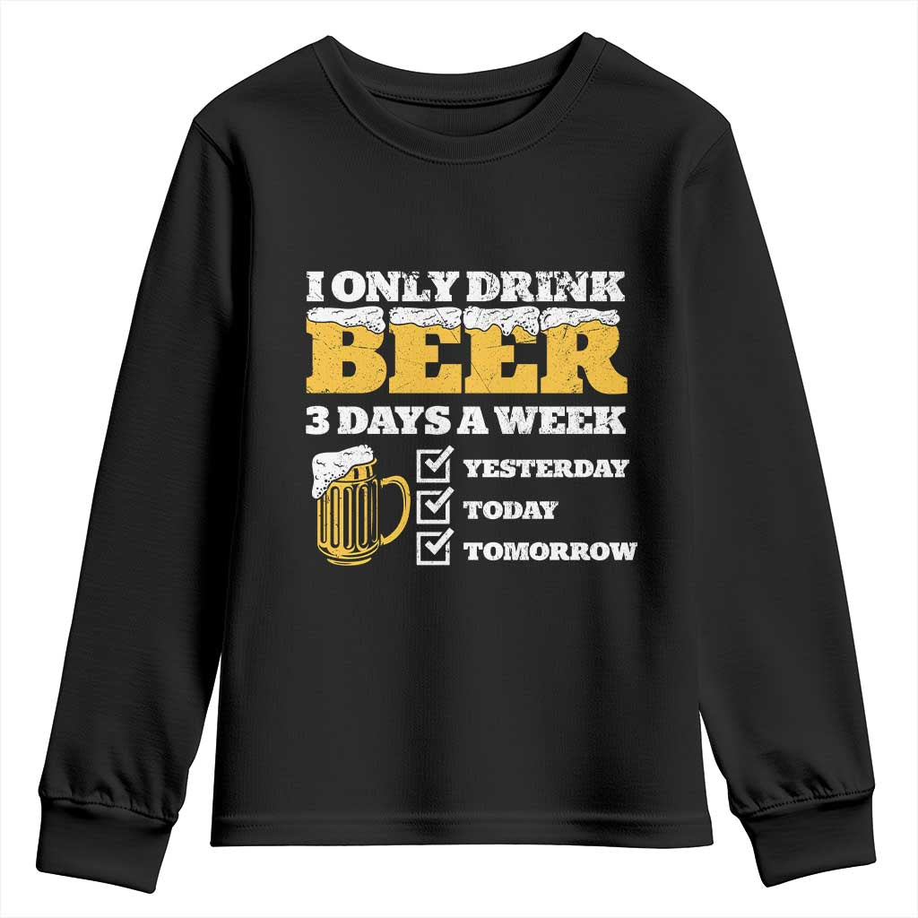 Funny Drinking Youth Sweatshirt I Only Drink Beer 3 Days A Week