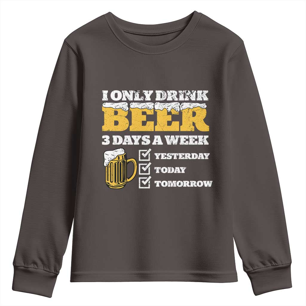 Funny Drinking Youth Sweatshirt I Only Drink Beer 3 Days A Week