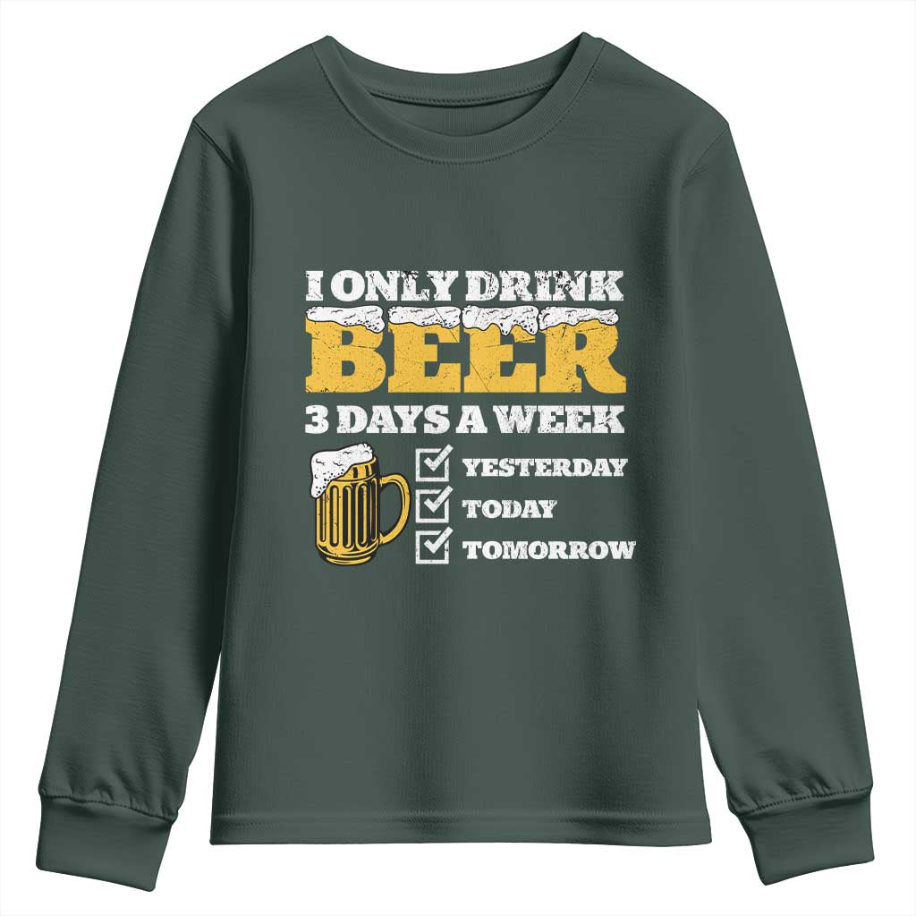 Funny Drinking Youth Sweatshirt I Only Drink Beer 3 Days A Week