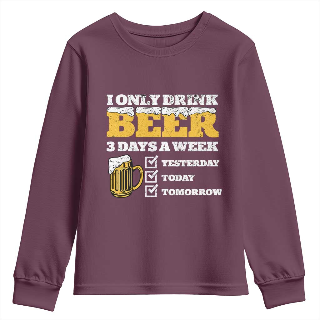 Funny Drinking Youth Sweatshirt I Only Drink Beer 3 Days A Week
