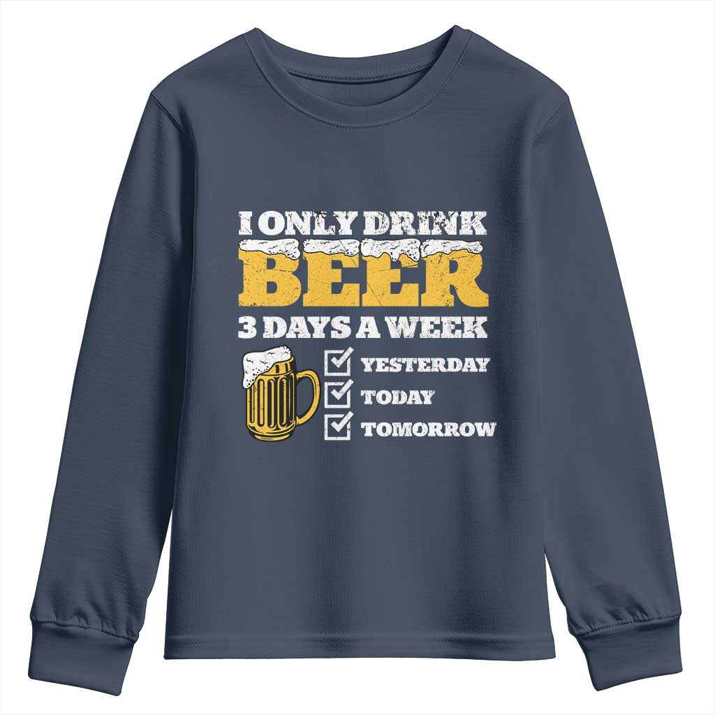 Funny Drinking Youth Sweatshirt I Only Drink Beer 3 Days A Week