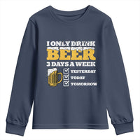 Funny Drinking Youth Sweatshirt I Only Drink Beer 3 Days A Week
