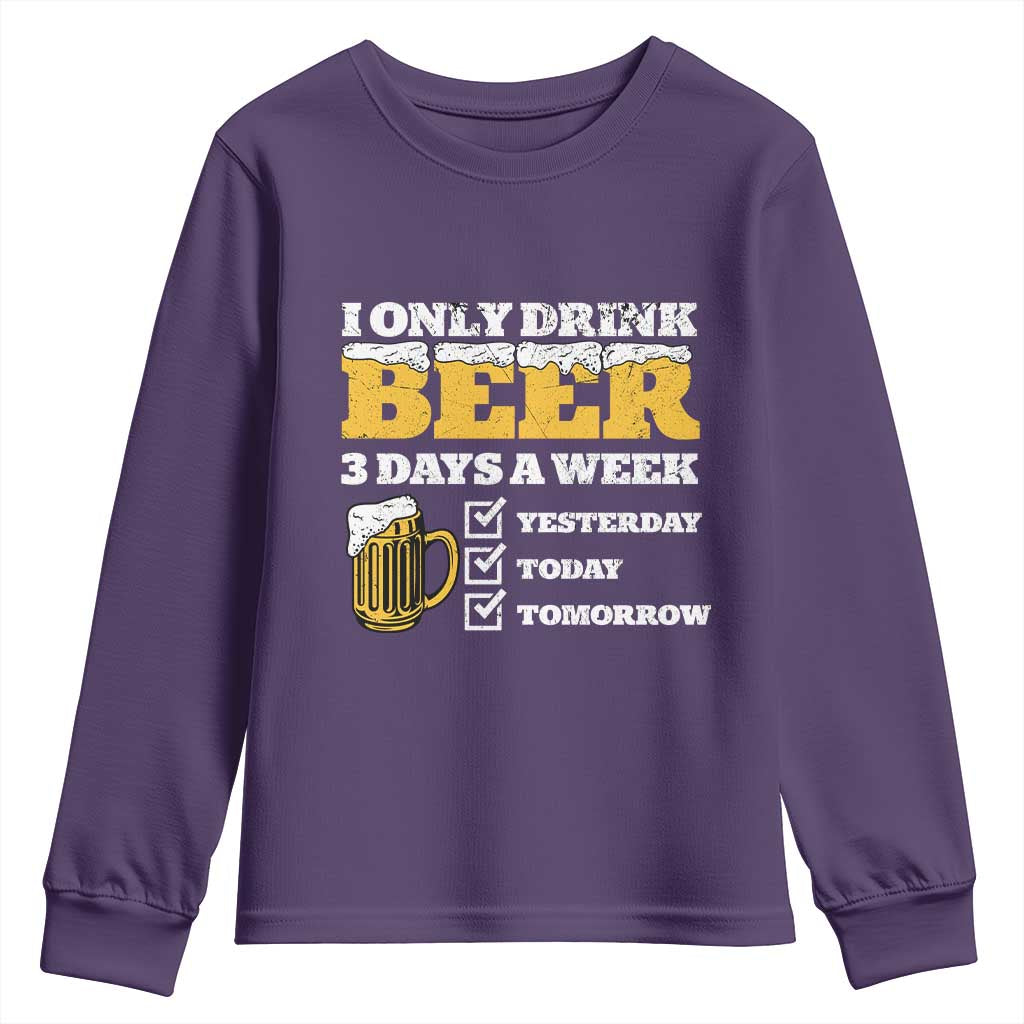 Funny Drinking Youth Sweatshirt I Only Drink Beer 3 Days A Week