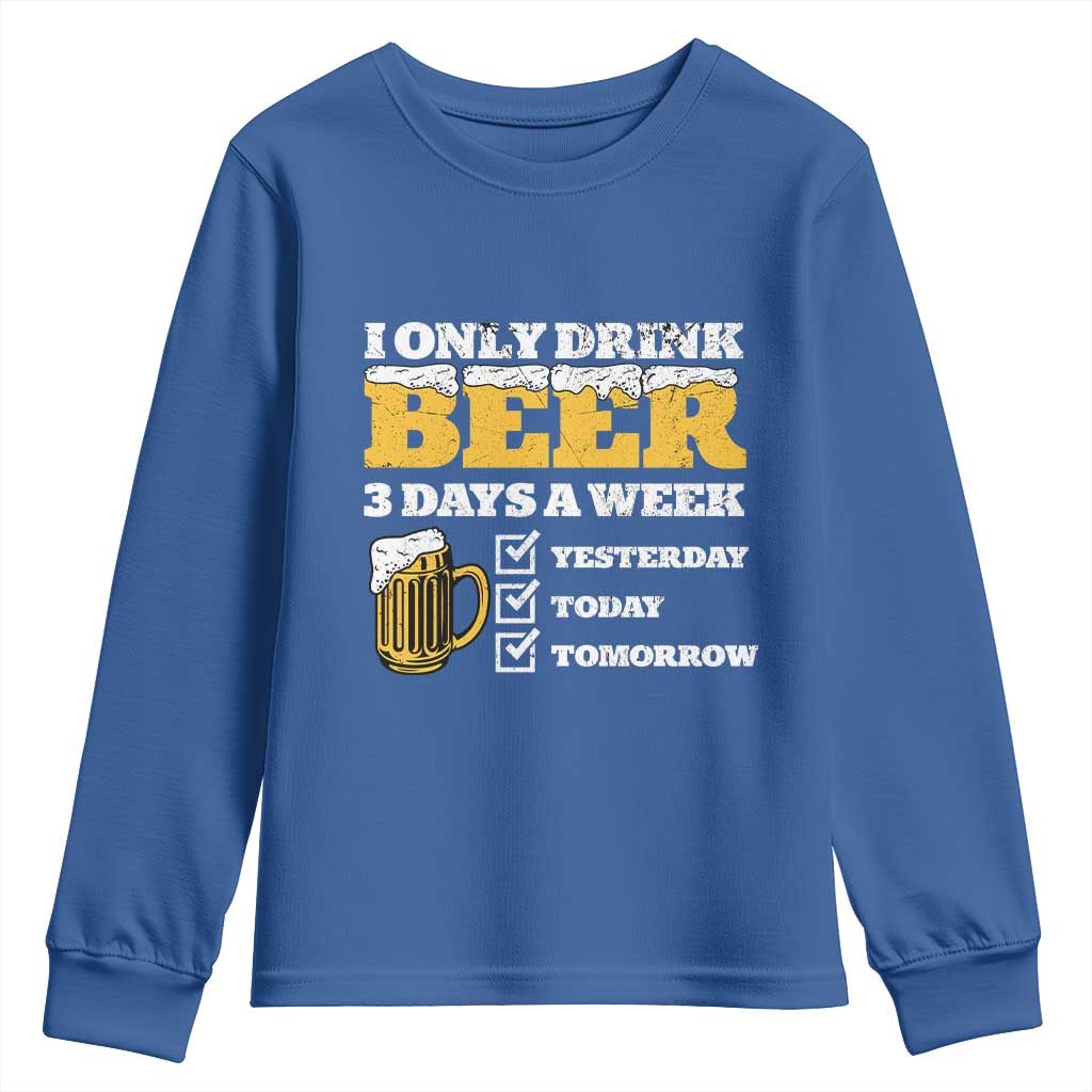 Funny Drinking Youth Sweatshirt I Only Drink Beer 3 Days A Week