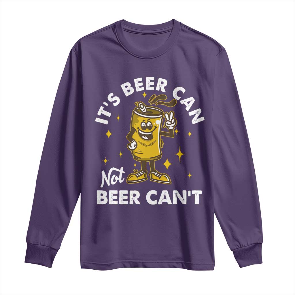 Funny Drinking Long Sleeve Shirt It's Beer Can Not Beer Can't