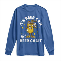 Funny Drinking Long Sleeve Shirt It's Beer Can Not Beer Can't