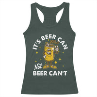 Funny Drinking Racerback Tank Top It's Beer Can Not Beer Can't